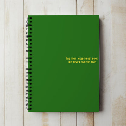 The Shit i need  to get done but never find the time notebook, Notepad Wire bound Soft backed, Spiral Notebook, gifts for her, Gifts for him